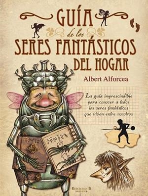 GUIA DE LOS SERES FANTASTICOS DEL HOGAR | 9788466642033 | ALFORCEA, ALBERT | Llibreria La Gralla | Librería online de Granollers