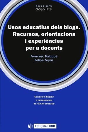 USOS EDUCATIUS DELS BLOGS.RECURSOS.ORIENTACIONES I EXPERIENC | 9788497886949 | BALAGUE, FRANCESC / ZAYAS, FELIPE | Llibreria La Gralla | Llibreria online de Granollers