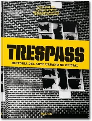 TRESPASS. HISTORIA DEL ARTE URBANO NO OFICIAL | 9783836524155 | SENO, ETHEL (ED) | Llibreria La Gralla | Llibreria online de Granollers