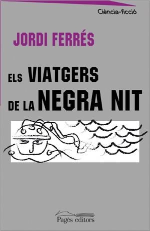 VIATGERS DE LA NEGRA NIT, ELS | 9788497794442 | FERRES, JORDI | Llibreria La Gralla | Librería online de Granollers