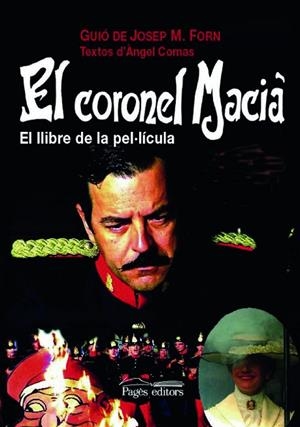 CORONEL MACIA, EL. EL LLIBRE DE LA PEL·LICULA | 9788497794855 | FORN, JOSEP M.; COMAS, ANGEL | Llibreria La Gralla | Librería online de Granollers
