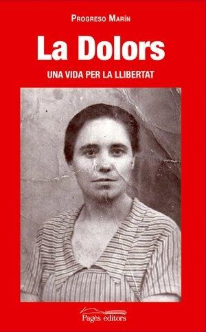 DOLORS, LA. UNA VIDA PER LA LLIBERTAT | 9788497795319 | MARIN, PROGRESO | Llibreria La Gralla | Llibreria online de Granollers