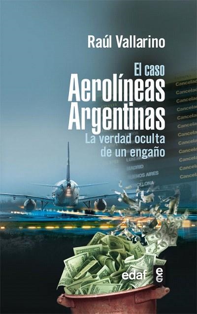 CASO AEROLINEAS ARGENTINAS.LA VERDAD OCULTA DE UN ENGAÑO | 9788441428003 | VALLARINO, RAÚL | Llibreria La Gralla | Llibreria online de Granollers