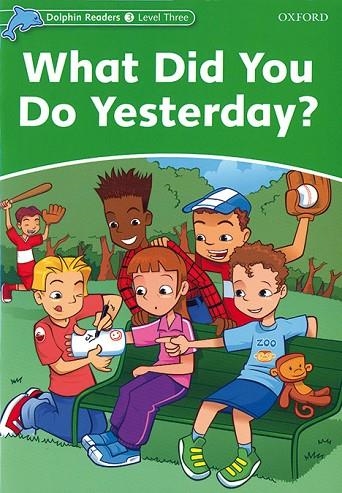 *WHAT DID YOU DO YESTERDAY? (DOLPHIN READERS, 3) | 9780194401005 | Llibreria La Gralla | Librería online de Granollers