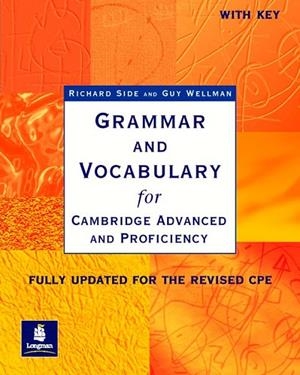 GRAMMAR AND VOCABULARY FOR CAMBRIDGE ADVANCED PROF (WITH KEY | 9780582518216 | GUY WELLMAN, RICHARD SIDE | Llibreria La Gralla | Llibreria online de Granollers
