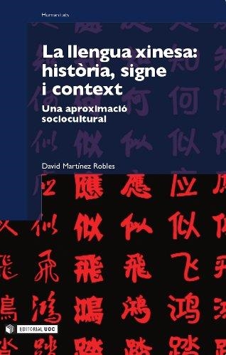 LLENGUA XINESA, LA. HISTORIA SIGNE CONTEXT | 9788497886789 | MARTINEZ ROBLES, DAVID | Llibreria La Gralla | Librería online de Granollers