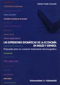 EXPRESIONES IDIOMATICAS DE LA ECONOMIA EN INGLES Y ESPAÑOL | 9788484484417 | FRAILE, ESTHER | Llibreria La Gralla | Librería online de Granollers
