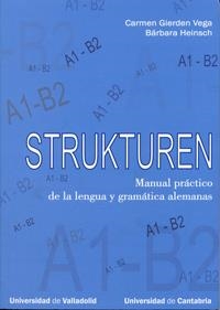 STRUKTUREN. MANUAL PRACTICO DE LA LENGUA Y GRAMATICA ALEMAN | 9788484484547 | GIERDEN VEGA, CARMEN; HEINSCH, BARBARA | Llibreria La Gralla | Librería online de Granollers