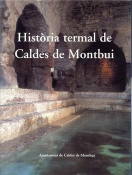 HISTORIA TERMAL DE CALDES DE MONTBUI | 9788460631415 | Llibreria La Gralla | Librería online de Granollers