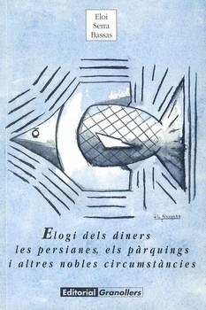ELOGI DELS DINERS, LES PERSIANES, ELS PARQUINGS I ALTRES NOB | 9788488649041 | SERRA BASSAS, ELOI | Llibreria La Gralla | Llibreria online de Granollers