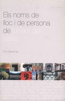 NOMS DE LLOC I DE PERSONA DE LLINARS DEL VALLES, ELS | 9788460640479 | GARCIA PEY, ENRIC | Llibreria La Gralla | Librería online de Granollers