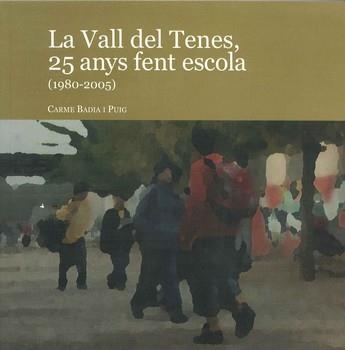 VALL DEL TENES, LA. 25 ANYS FENT ESCOLA (1980-2005) | 9788461101825 | BADIA I PUIG, CARME | Llibreria La Gralla | Librería online de Granollers