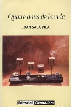 QUATRE DAUS DE LA VIDA | 9788488649171 | SALA VILA, JOAN | Llibreria La Gralla | Librería online de Granollers