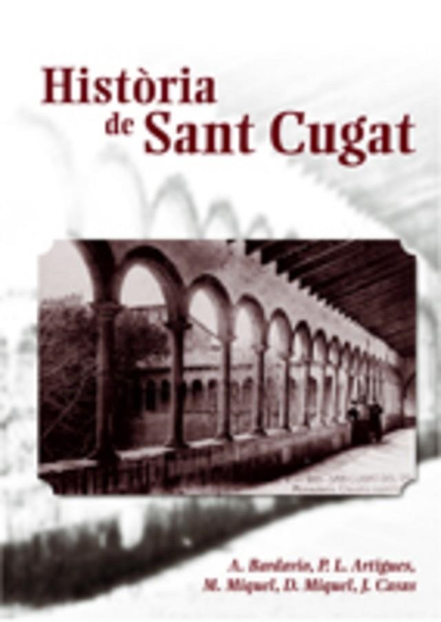 HISTORIA DE SANT CUGAT | 9788497912235 | BARDAVIO; ARTIGUES; MIQUEL/... | Llibreria La Gralla | Librería online de Granollers