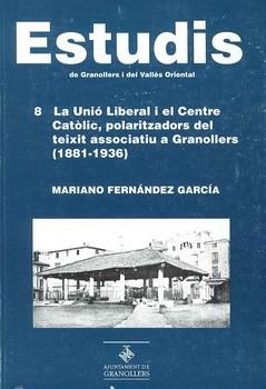 ESTUDIS 8. UNIO LLIBERAL I EL CENTRE CATOLIC | 9788493001414 | FERNANDEZ GARCIA, MARIANO | Llibreria La Gralla | Librería online de Granollers