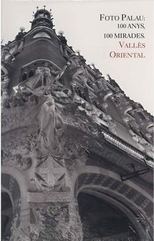 FOTO PALAU 100 ANYS 100 MIRADES VALLES ORIENTAL | 9788493398965 | Llibreria La Gralla | Llibreria online de Granollers