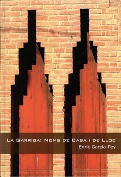 GARRIGA, LA. NOMS DE CASA I DE LLOC | 9788460640707 | GARCIA PEY, ENRIC | Llibreria La Gralla | Librería online de Granollers