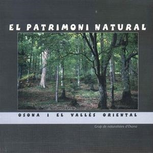 PATRIMONI NATURAL, EL. (OSONA I EL VALLES ORIENTAL) | 9788493379803 | GRUP DE NATURALISTES D'OSONA | Llibreria La Gralla | Llibreria online de Granollers
