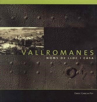VALLROMANES NOMS DE LLOC I CASA | 9788460634133 | GARCIA-PEY, ENRIC | Llibreria La Gralla | Llibreria online de Granollers