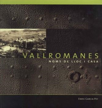 VALLROMANES NOMS DE LLOC I CASA | 9788460634133 | GARCIA-PEY, ENRIC | Llibreria La Gralla | Librería online de Granollers