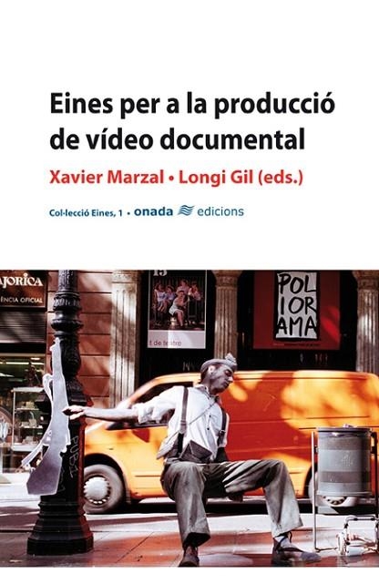 EINES PER A LA PRODUCCIO DE VIDEO DOCUMENTAL | 9788496623217 | MARZAL, XAVIER; GIL, LONGI (EDS.) | Llibreria La Gralla | Librería online de Granollers