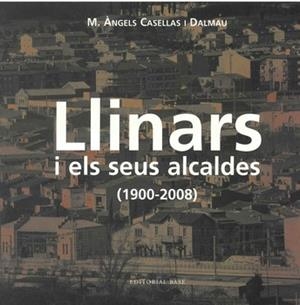 LLINARS I ELS SEUS ALCALDES 1900 2008 | 9788492437146 | CASELLAS I DALMAU, M. ANGELS | Llibreria La Gralla | Llibreria online de Granollers