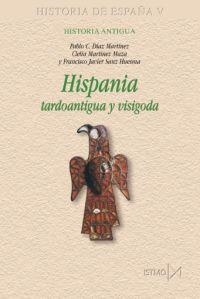 HISPANIA TARDOANTIGUA Y VISIGODA (HISTORIA DE ESPAÑA V) | 9788470904820 | DIAZ MARTINEZ; MARTINEZ MAZA; SANZ HUESMA | Llibreria La Gralla | Llibreria online de Granollers