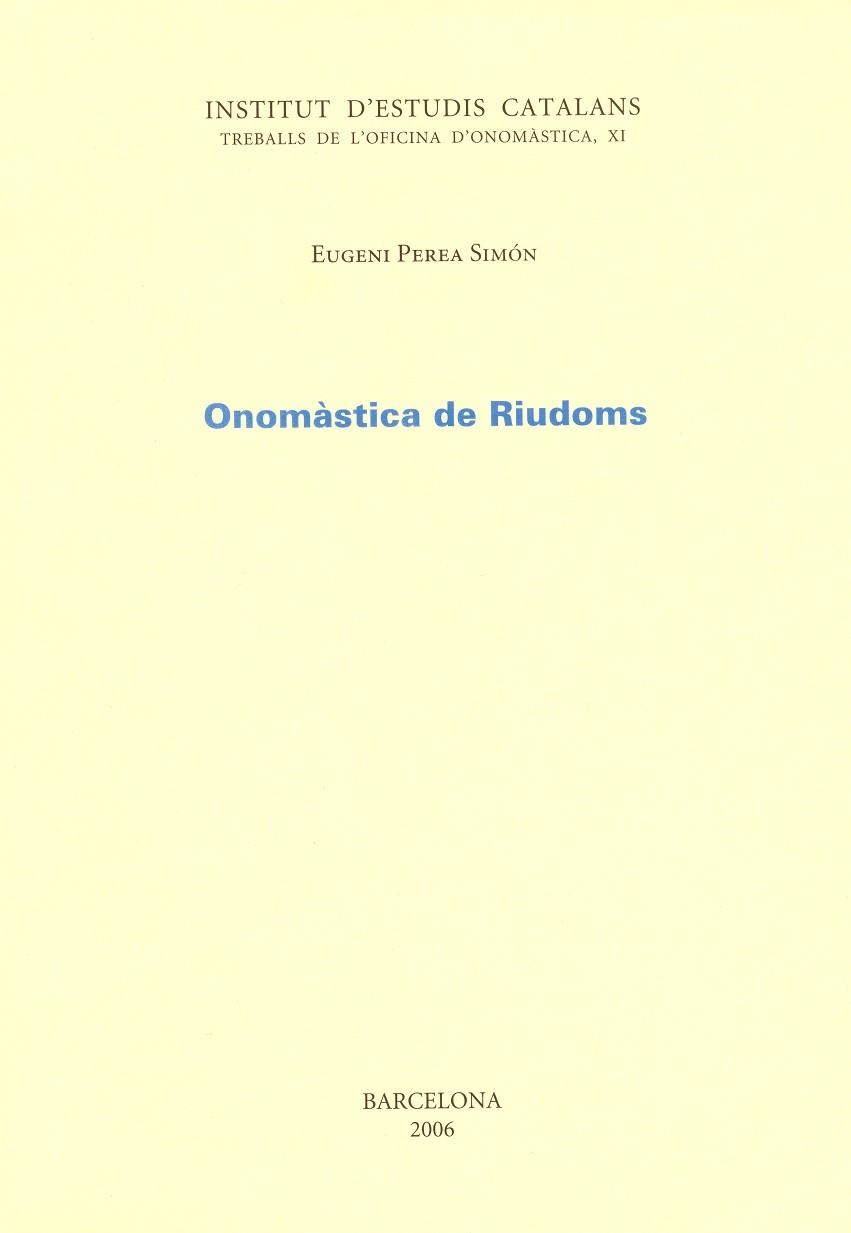 ONOMASTICA DE RIUDOMS (TREBALLS D'OFICINA ONOMASTICA, XI) | 9788472838550 | PEREA, EUGENI | Llibreria La Gralla | Llibreria online de Granollers