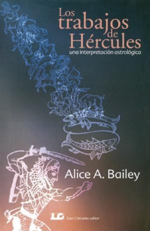 TRABAJOS DE HÉRCULES.UNA INTERPRETACIÓN ASTROLÓGICA | 9788476271469 | BAILEY, ALICE A. | Llibreria La Gralla | Librería online de Granollers
