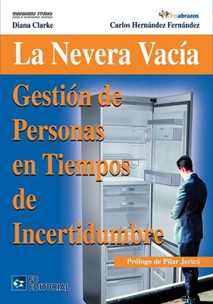 NEVERA VACIA.GESTIÓN DE PERSONAS EN TIEMPOS INCERTIDUMBRE | 9788492735556 | CLARKE, DIANA / HERNÁNDEZ, CARLOS | Llibreria La Gralla | Librería online de Granollers