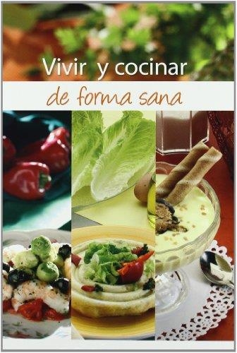 VIVIR Y COCINAR DE FORMA SANA | 9788484591801 | Llibreria La Gralla | Librería online de Granollers