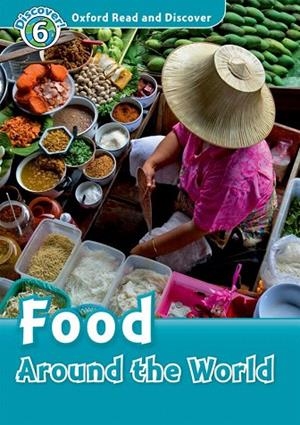 FOOD AROUND THE WORLD BOOK + AUDIO CD (OXFORD READ AND DISCOVER 6) | 9780194646079 | Llibreria La Gralla | Llibreria online de Granollers