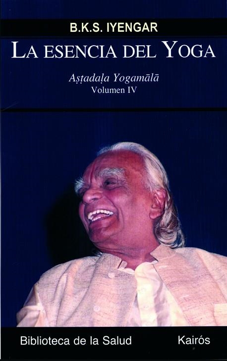 ESENCIA DEL YOGA IV | 9788472457362 | IYENGAR, B.K.S. | Llibreria La Gralla | Librería online de Granollers