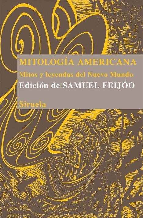 MITOLOGÍA AMERICANA. MITOS Y LEYENDAS DEL NUEVO MUNDO  (LAS TRES EDADES) | 9788498414646 | FEIJOO, SAMUEL | Llibreria La Gralla | Llibreria online de Granollers