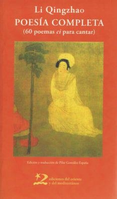 POESÍA COMPLETA. 60 POEMAS CI PARA CANTAR (POESÍA DEL ORIENTE Y DEL MEDITERRÁNEO) | 9788496327771 | QINGZHAO, LI | Llibreria La Gralla | Llibreria online de Granollers