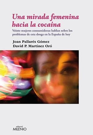 MIRADA FEMENINA HACIA LA COCAÍNA, UNA | 9788497433174 | PALLARÉS GÓMEZ, JOAN; MARTÍNEZ ORÓ, DAVID P. | Llibreria La Gralla | Llibreria online de Granollers
