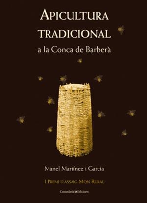 APICULTURA TRADICIONAL A LA CONCA DE BARBERÀ | 9788497917803 | MARTÍNEZ, MANEL | Llibreria La Gralla | Llibreria online de Granollers