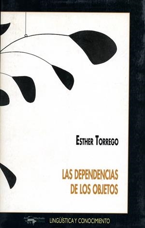 DEPENDENCIAS DE LOS OBJETOS, LAS (LINGÜISTICA Y CONOCIMIE-34 | 9788477748847 | TORREGO, ESTHER | Llibreria La Gralla | Llibreria online de Granollers