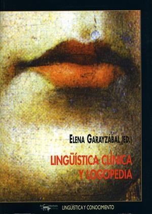 LINGUISTICA CLINICA Y LOGOPEDIA | 9788477748908 | GARAYZABAL, ELENA | Llibreria La Gralla | Llibreria online de Granollers