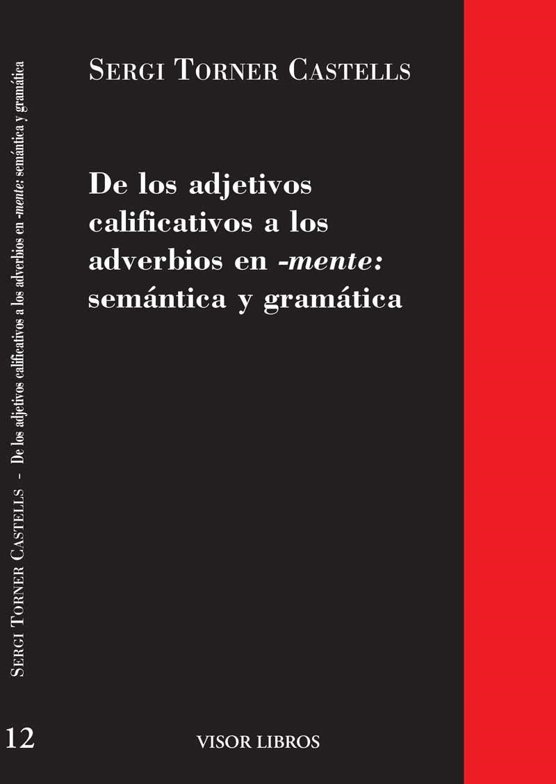 DE LOS ADJETIVOS CALIFICATIVOS A LOS ADVERBIOS EN -MENTE | 9788475220093 | TORNER CASTELLS, SERGI | Llibreria La Gralla | Llibreria online de Granollers