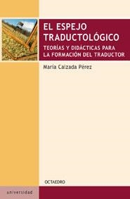 ESPEJO DEL TRADUCTOLOGICO, EL | 9788480638999 | CALZADA PEREZ, MARIA | Llibreria La Gralla | Librería online de Granollers