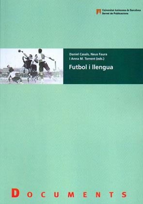 FUTBOL I LLENGUA | 9788449025167 | CASAL, DANIEL / FAURA, NEUS / TORRENT, ANNA M. | Llibreria La Gralla | Librería online de Granollers