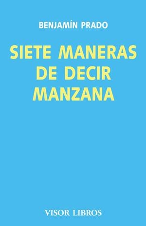 SIETE MANERAS DE DECIR MANZANA | 9788475220512 | PRADO, BENJAMIN | Llibreria La Gralla | Librería online de Granollers