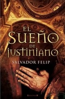 SUEÑO DE JUSTINIANO, EL | 9788466645188 | FELIP, SALVADOR | Llibreria La Gralla | Librería online de Granollers