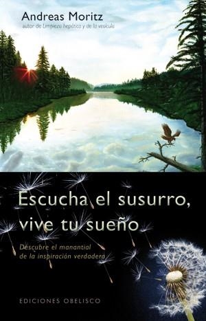 ESCUCHA EL SUSURRO VIVE TU SUEÑO | 9788497777803 | MORITZ, ANDREAS | Llibreria La Gralla | Librería online de Granollers