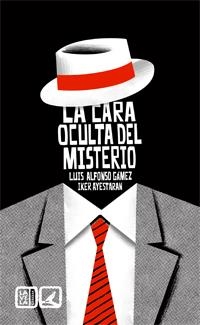 CARA OCULTA DEL MISTERIO, LA | 9788498367058 | AYESTARAN, IKER; GAMEZ, LUIS ALFONSO | Llibreria La Gralla | Llibreria online de Granollers