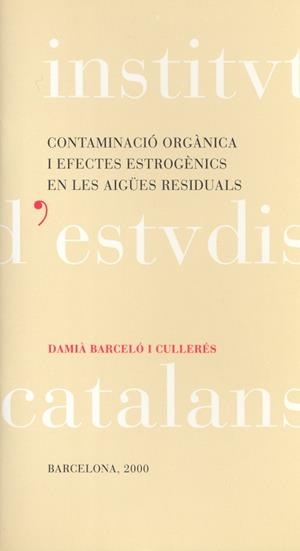 CONTAMINACIO ORGANICA I EFECTES ESTROGENICS EN AIGUES RESIDU | 9788472835252 | BARCELO I CULLERES, DAMIA | Llibreria La Gralla | Llibreria online de Granollers