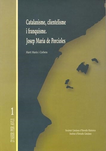 CATALANISME CLIENTELISME I FRANQUISME (D'AHIR PER AVUI 1) | 9788472835429 | MARIN I CORBERA, MARTI | Llibreria La Gralla | Librería online de Granollers