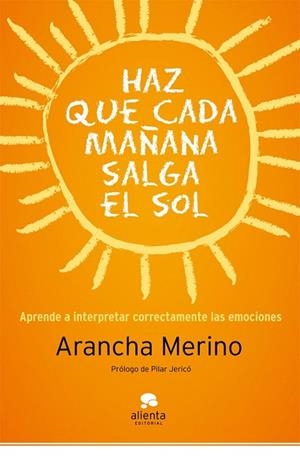 HAZ QUE CADA MAÑANA SALGA EL SOL | 9788415320494 | MERINO, ARANCHA | Llibreria La Gralla | Llibreria online de Granollers
