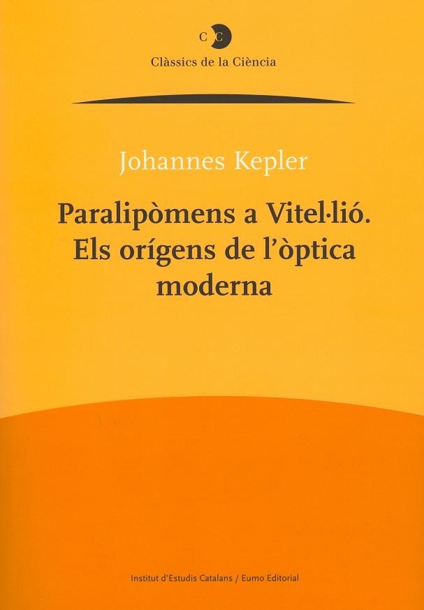 PARALIPÒMENS A VITEL·LIÓ. ELS ORÍGENS DE L'ÒPTICA MODERNA | 9788499650319 | KEPLER, JOHANNES | Llibreria La Gralla | Llibreria online de Granollers